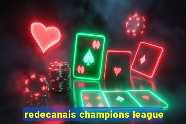 redecanais champions league